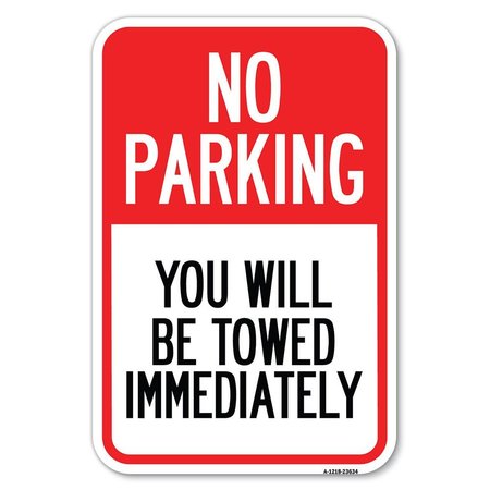 SIGNMISSION No Parking You Will Be Towed Immediately Heavy-Gauge Aluminum Sign, 12" x 18", A-1218-23634 A-1218-23634